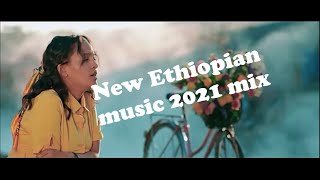 New Ethiopian Music Collection 2021  ምርጥ ዘፈኖች ስብስብ 2021  NonStop [upl. by Tloh]