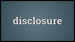 Disclosure Meaning [upl. by Greyso]