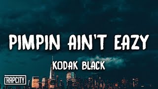 Kodak Black  Pimpin Aint Eazy Lyrics [upl. by Manya]