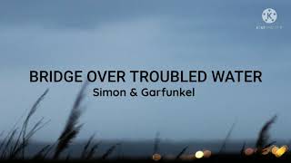 Simon amp GarfunkelBridge Over Troubled Water Lyrics [upl. by Koah]