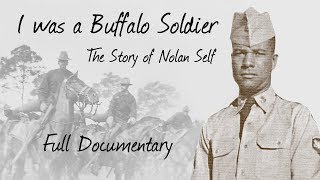 quotI was a Buffalo Soldier The Story of Nolan Selfquot Full Documentary [upl. by Reg156]