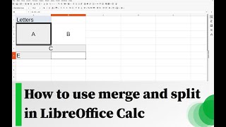 How to use merge and split in LibreOffice Calc [upl. by Suirada944]