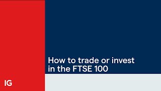 How to trade or invest in the FTSE 100 [upl. by Gottwald17]