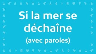 Si la mer se déchaîne  Chant chrétien avec paroles pour le Carême et Pâques [upl. by Jolene]