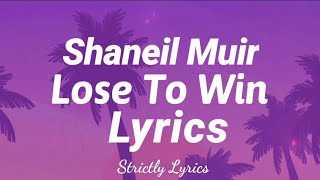 Shaneil Muir  Lose To Win Lyrics  Strictly Lyrics [upl. by Wootten]