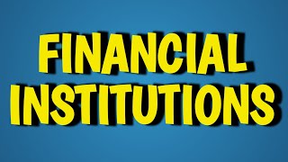 Financial Institutions  Types of financial Institutions [upl. by Piper]