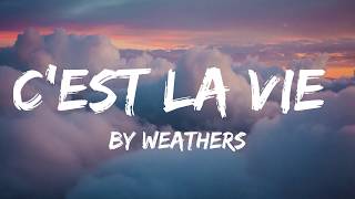 Weathers  Cest La Vie Lyrics 🎵 [upl. by Galliett912]