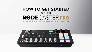 How to Get Started With The RØDECaster Pro [upl. by Bessie741]