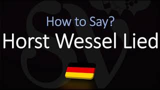 How to Pronounce Horst Wessel Lied CORRECTLY German Pronunciation [upl. by Anitnauq]