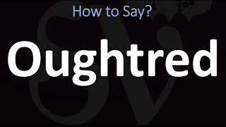 How to Pronounce Oughtred CORRECTLY [upl. by Kirwin]