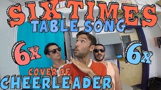 Six Times Table Song Cover of CHEERLEADER by OMI [upl. by Lessig590]