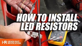 How To Install LED Resistors  Everything You Need To Know  Headlight Revolution [upl. by Friederike331]