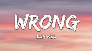 Luh Kel  Wrong Lyrics [upl. by Mort]