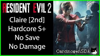 Resident Evil 2 REmake PC No Damage No Save  Claire 2nd Claire B Hardcore Mode S Rank [upl. by Yseulte375]