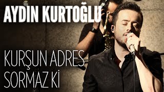 Aydın Kurtoğlu  Kurşun Adres Sormaz Ki JoyTurk Akustik [upl. by Retsub]