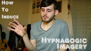 How To Induce Hypnagogic Imagery [upl. by Anilemrac346]