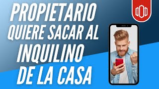 Cómo se saca a un inquilino cuando el PROPIETARIO lo necesita [upl. by Ayanal]