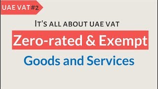 Zero rated and Exempt Goods amp Services in UAE VAT [upl. by Aivartal]