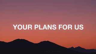 Your Plans For Us  Eleventh Hour Worship Lyrics [upl. by Lose540]