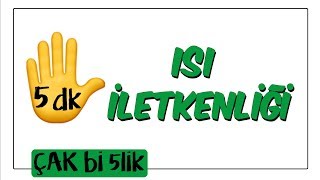 5 dkda Isı İletkenliği  Çak Bi 5lik [upl. by Terej]