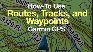 Garmin GPS HowTo Use Routes Tracks and Waypoints [upl. by Shermie784]