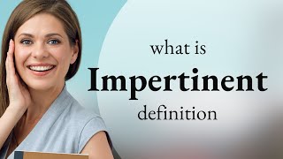 Impertinent • meaning of IMPERTINENT [upl. by Dlorah]