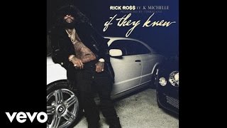 Rick Ross  If They Knew ft K Michelle Audio [upl. by Nedloh]