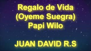 Regalo de Vida Oyeme Suegra  Papi Wilo  MUSICTEX  LETRA [upl. by Yelkreb]