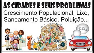 As cidades e seus problemas crescimento populacional e meio ambiente [upl. by Latrell593]