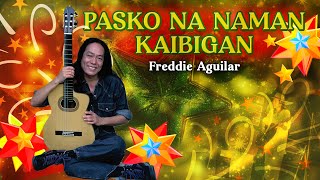 PASKO NA NAMAN KAIBIGAN  Freddie Aguilar Lyric Video [upl. by Iadam]