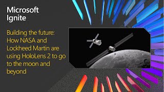 Building the future How NASA and Lockheed Martin are using HoloLens 2 to go to the moon and beyond [upl. by Ellenaj]