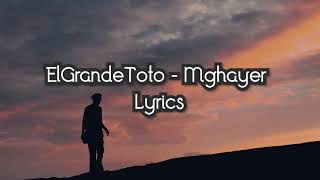 ElGrandeToto  Mghayer Lyrics  الكلمات [upl. by Griffin]