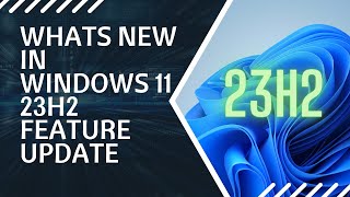 Whats NEW in Windows 11 23H2 Feature Update [upl. by Frechette278]