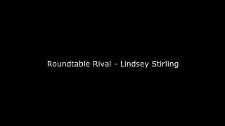 Roundtable Rival  Lindsey Stirling [upl. by Hayalat693]