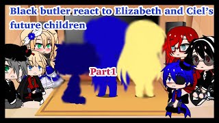 Black butler react to Elizabeth and Ciel’s future kidsPart1Gacha ClubMy AU [upl. by Craggy]