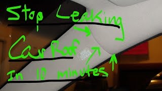 Car Roof Leak  How to stop the leak in 10 minutes [upl. by Emoryt]