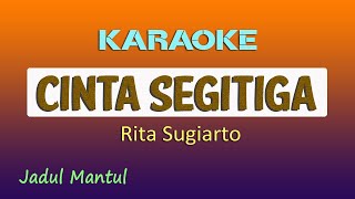 Cinta segitiga Karaoke Rita Sugiarto [upl. by Nodnarg309]