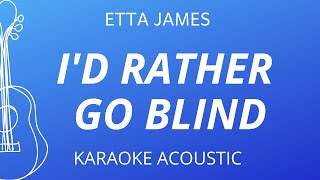 Id Rather Go Blind  Etta James Karaoke Acoustic Guitar [upl. by Andrews592]