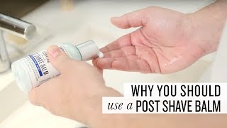 Why You Should Use a Post Shave Balm [upl. by Ahtikal]