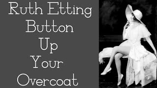 Ruth Etting  Button Up Your Overcoat  Lyrics [upl. by Rothberg]