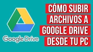 Como Subir Archivos a Google Drive desde PCLAPTOP [upl. by Nyahs]