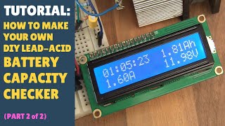 TUTORIAL How to Make a DIY Lead Acid Battery Capacity Checker Tester  Arduino LCD Part 22 [upl. by Eiramanad928]