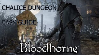 NO BS Chalice Dungeon EASY GUIDE Bloodborne [upl. by Yralam]