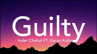 Guilty lyrics  Inder Chahal FT Karan Aujla Shraddha Arya  Coin Digital  Priyam Garg  LS04 [upl. by Alejna]