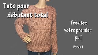 Tuto tricot pour débutant total  Premier pull Part I [upl. by Leckie]