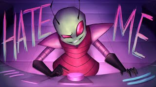 Hate me  Invader Zim [upl. by Oiludbo]