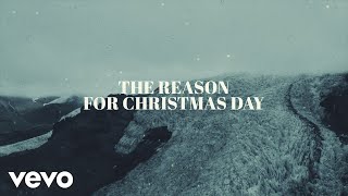 Chris Tomlin and We The Kingdom  Christmas Day Lyric Video [upl. by Cnut]