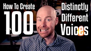 How To Create 100 Distinctly Different Voices [upl. by Iamhaj939]