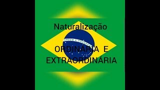 NATURALIZAÇÃO ORDINÁRIA E EXTRAORDINÁRIA [upl. by Aicyla]