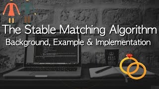 The Stable Matching Algorithm  Examples and Implementation [upl. by Nellie]